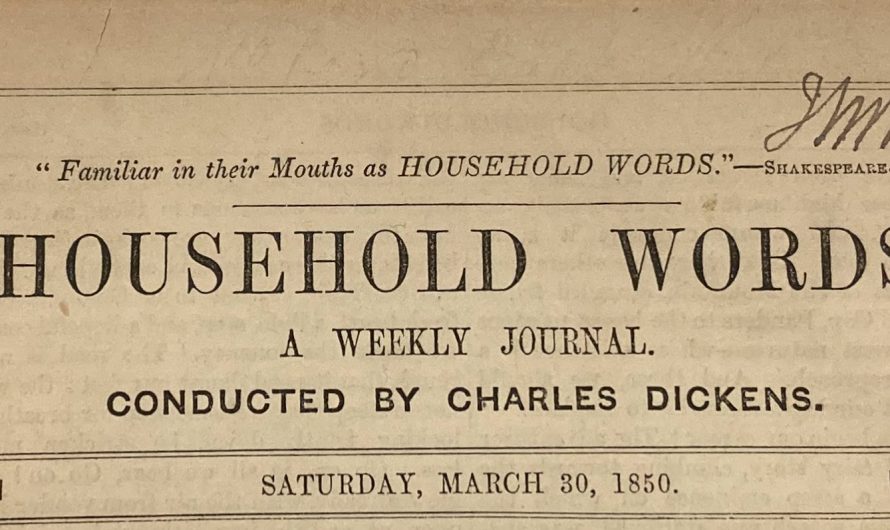 Household Words: A Glance into Charles Dickens’s Journalism